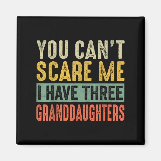 You Can't E Me I Have Three Granddaughters Grandpa マグネット (正面)