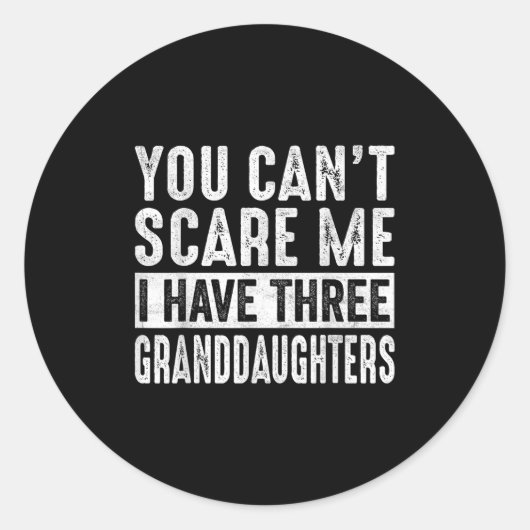 You Can't E Me I Have Three Granddaughters Grandpa ラウンドシール (正面)