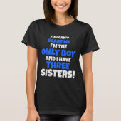 You Can't E Me I Have Three Sisters Only Brother G Tシャツ (正面)