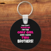 You Can't E Me I Have Two Brothers Only Sister Gif キーホルダー (正面)