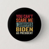 You Cant E Me, I Survived Joe Biden As President  缶バッジ (正面)
