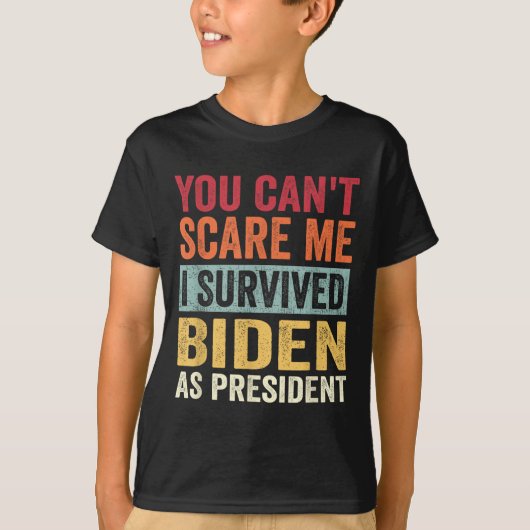 You Cant E Me, I Survived Joe Biden As President  Tシャツ (正面)