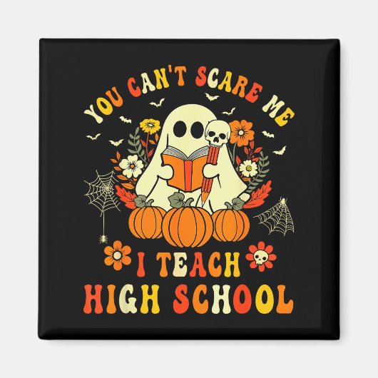 You Can't E Me I Teach High School Teacher Hallowe マグネット (正面)