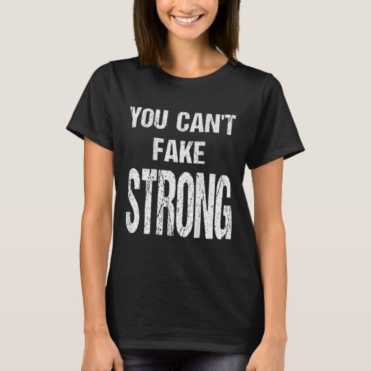 You Can't Fake Strong Werlifting Motivation Tee  Tシャツ (正面)