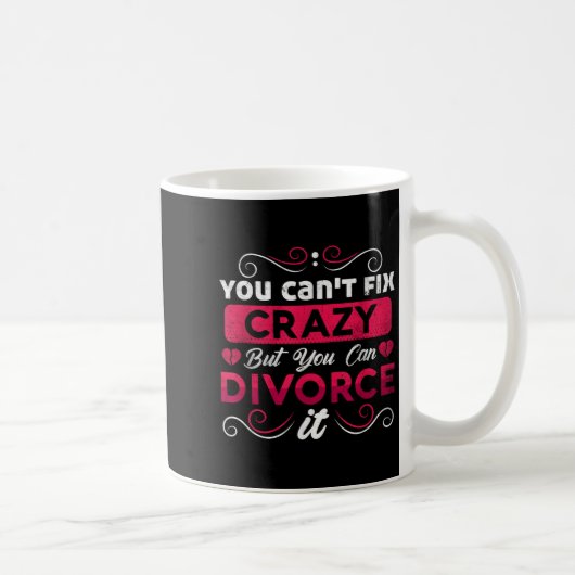 You Can't Fix Crazy But You Can Divorce It Funny D コーヒーマグカップ (右)