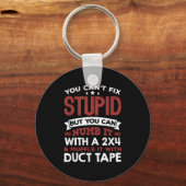 You Can't Fix Stud But You Can Numb It With A 2x4  キーホルダー (正面)