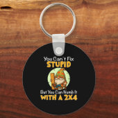 You Can't Fix Stud But You Can Numb It With A 2x4  キーホルダー (正面)