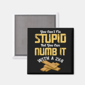 You Can't Fix Stud But You Can Numb It With A 2x4  マグネット (正面/裏面)