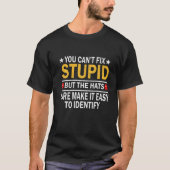 You Can't Fix Stupid But The Hats Sure Make It Fun Tシャツ (正面)
