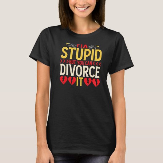 You Can't Fix Stupid But You Can Divorce It BACKPR Tシャツ (正面)