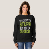 You Can't Fix Stupid Funny Divorce Party Divorce S スウェットシャツ (正面フル)