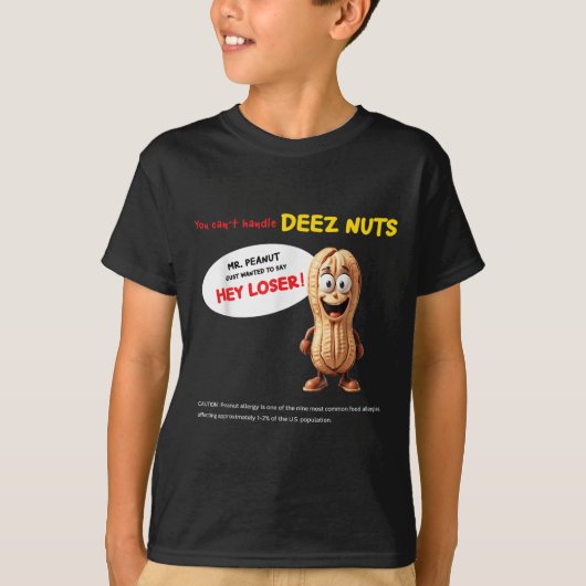 You Can't Handle Deez Nuts, Funny , Peanut Allergy Tシャツ (正面)