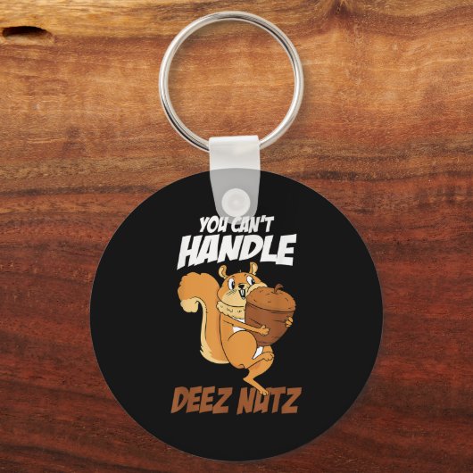 You Can't Handle Deez Nuts Squirrel Funny Deez Nut キーホルダー (正面)