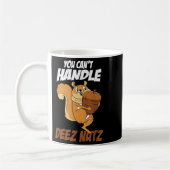 You Can't Handle Deez Nuts Squirrel Funny Deez Nut コーヒーマグカップ (左)