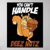 You Can't Handle Deez Nuts Squirrel Funny Deez Nut ポスター (正面)