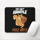 You Can't Handle Deez Nuts Squirrel Funny Deez Nut マウスパッド (マウス)