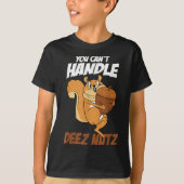 You Can't Handle Deez Nuts Squirrel Funny Deez Nut Tシャツ (正面)