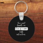 You Can't Handle Me Even If I Came With Instructio キーホルダー (正面)