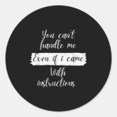 You Can't Handle Me Even If I Came With Instructio ラウンドシール (正面)
