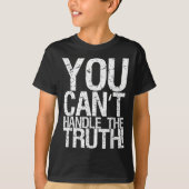You Can't Handle The Truth!  Tシャツ (正面)