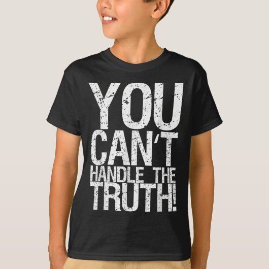You Can't Handle The Truth!  Tシャツ (正面)