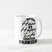 You Can'T Have A Happy Life Without Parkour コーヒーマグカップ (正面右)
