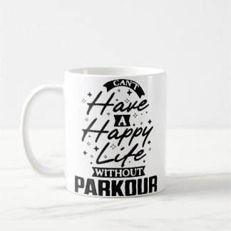 You Can'T Have A Happy Life Without Parkour コーヒーマグカップ