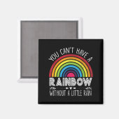 You Can't Have A Rainbow Without Rain Shirt Insrat マグネット (正面/裏面)
