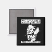You Can't Have Manslaughter Without Laughte Funny  マグネット (正面/裏面)