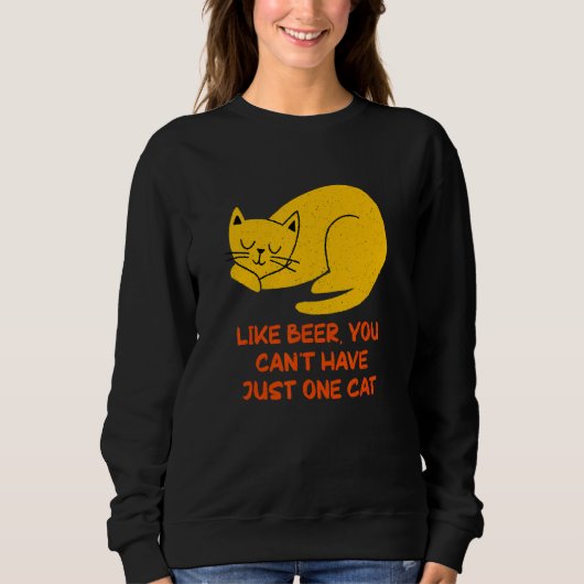 You Can't Have One Cat Sayings Cat Mom Quotes Cat  スウェットシャツ (正面)
