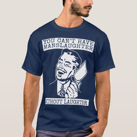 You Can't Have slaughter Without Laughter - art Tシャツ (正面)