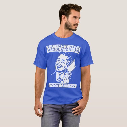 You Can't Have slaughter Without Laughter - style Tシャツ (正面フル)