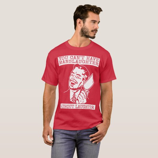 You Can't Have slaughter Without Laughter Tシャツ (正面フル)