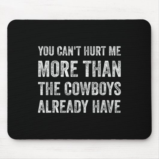 You Can't Hurt Me More Than The Already Have  マウスパッド (正面)