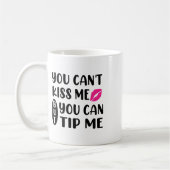 You Can't Kiss Me But You Can Tip Me  コーヒーマグカップ (左)