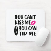 You Can't Kiss Me But You Can Tip Me  マウスパッド (マウス)