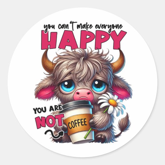 You Can't Make Everyone Happy You Are Not Coffee  ラウンドシール (正面)
