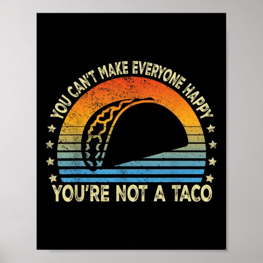 You Can't Make Everyone Happy You're Not A Taco Fu ポスター (正面)