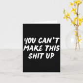 You Can't Make This Up Funny Sarcastic Adult Humor カード (黄色い花)