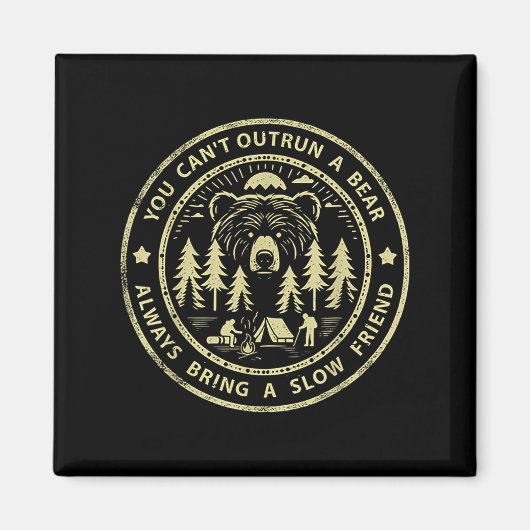 You Can't Outrun A Bear Always Bring A Slow Friend マグネット (正面)