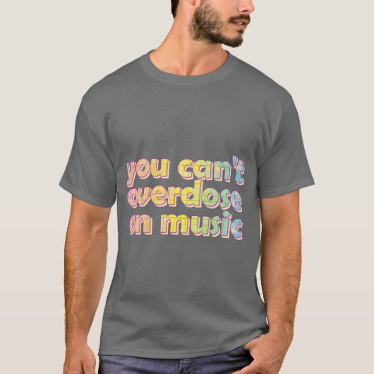 You Cant Overdose On Music friends Tシャツ (正面)