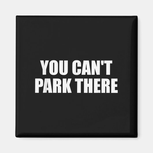 You Cant Park There Funny Viral Car Meme Sarcasm M マグネット (正面)