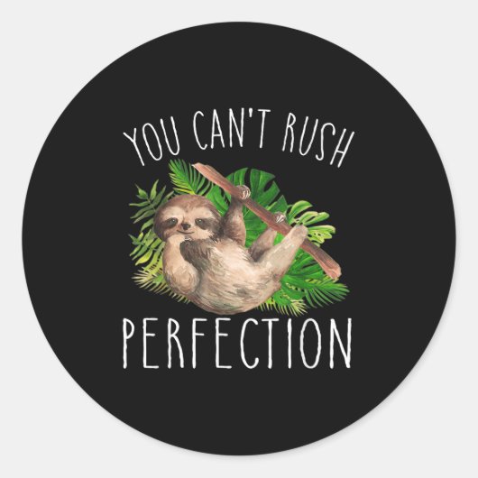 You Can't Rush Perfection Funny Sloth ラウンドシール (正面)