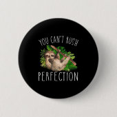 You Can't Rush Perfection Funny Sloth  缶バッジ (正面)