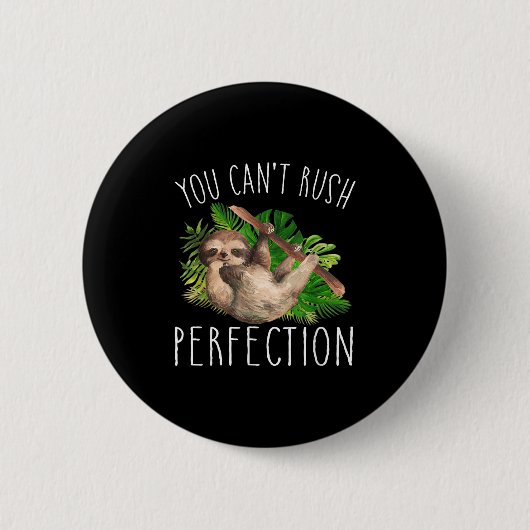 You Can't Rush Perfection Funny Sloth  缶バッジ (正面)