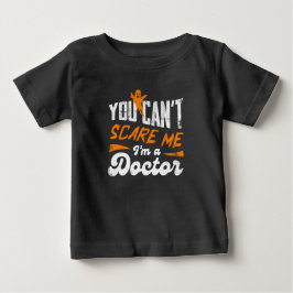 You Can't Scare Me I am a Doctor Gifts For Doctors ベビーTシャツ