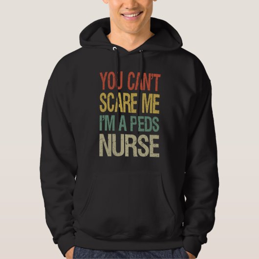 You Can't Scare Me I Am A Peds Nurse  Nursing Crew パーカ (正面)