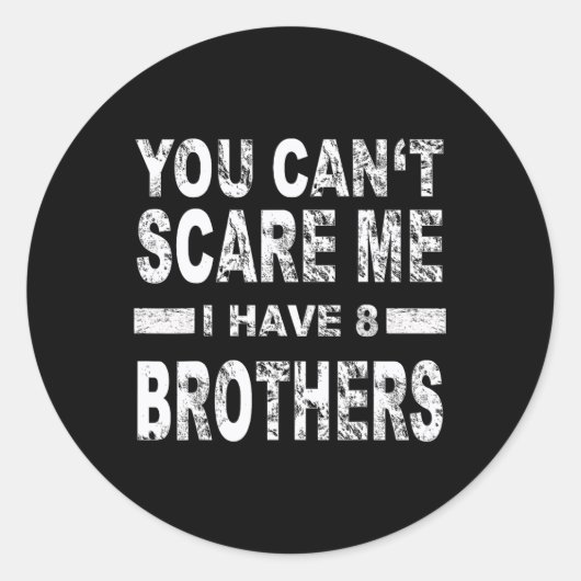 You Can't Scare Me I Have 8 Brothers ラウンドシール (正面)