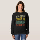 You Can't Scare Me I Have Two Daughters Mom Dad J スウェットシャツ (正面フル)