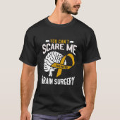 You Can't Scare Me I Survived Brain Surgery Brain Tシャツ (正面)